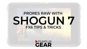 Atomos Shogun 7 for ProRes RAW with FX6